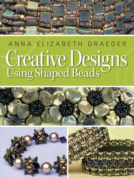 Title details for Creative Designs Using Shaped Beads by Anna Draeger - Available